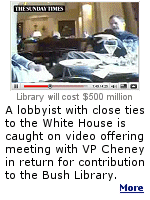 Lobbyist Stephen Payne said he would arrange meetings with Dick Cheney, Condoleezza Rice, and others, in return for a payment of $250,000 for the Bush library in Texas.